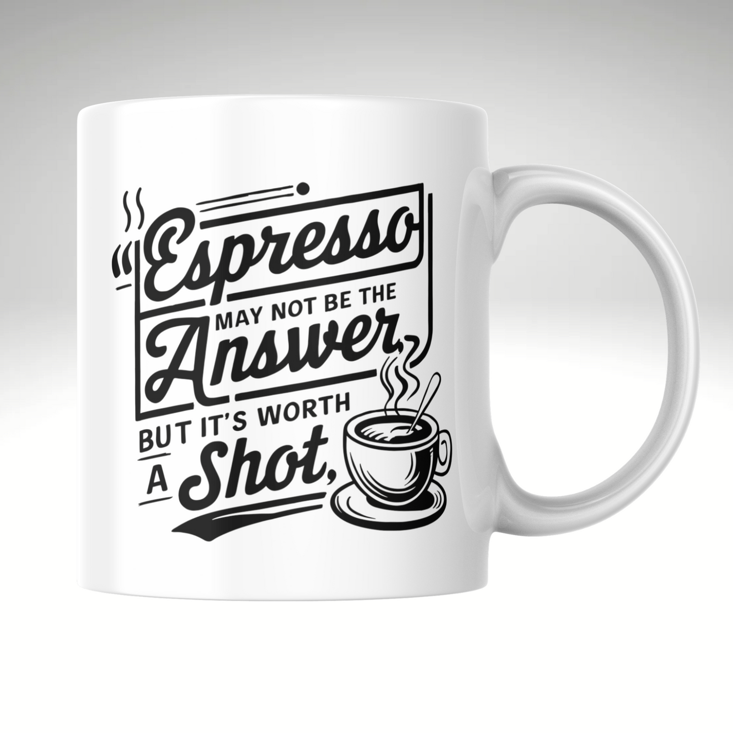 Espresso May Not Be the Answer – Funny Espresso Coffee Mug