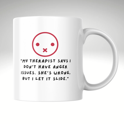 Therapist Says I Don’t Have Anger Issues – Funny Coffee Mug