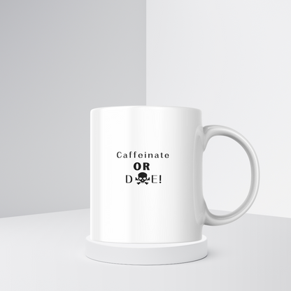 Caffeinate or Die Coffee Mug