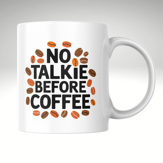 No Talkie Before Coffee – Funny Coffee Mug