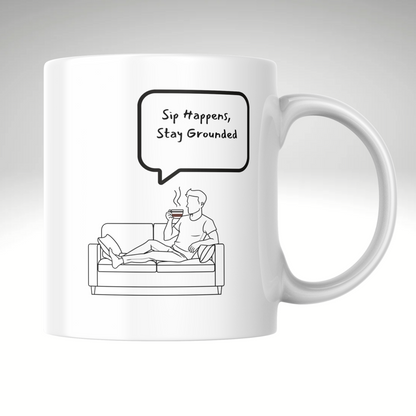 Sip Happens, Stay Grounded – Relaxing Coffee Mug